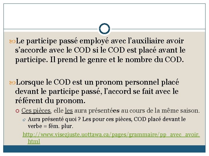  Le participe passé employé avec l’auxiliaire avoir s’accorde avec le COD si le