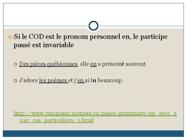  Si le COD est le pronom personnel en, le participe passé est invariable