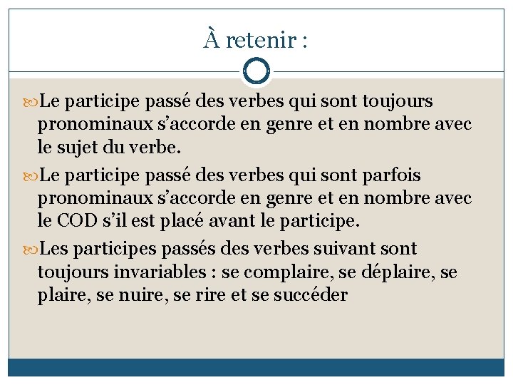 À retenir : Le participe passé des verbes qui sont toujours pronominaux s’accorde en