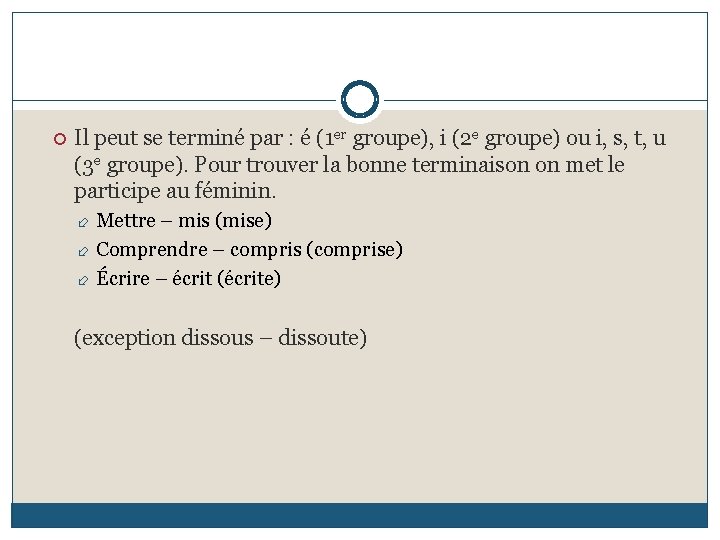  Il peut se terminé par : é (1 er groupe), i (2 e