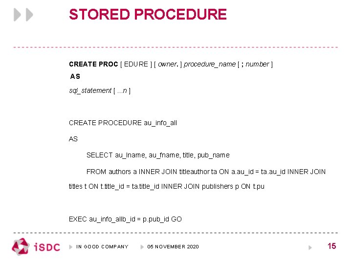 STORED PROCEDURE CREATE PROC [ EDURE ] [ owner. ] procedure_name [ ; number