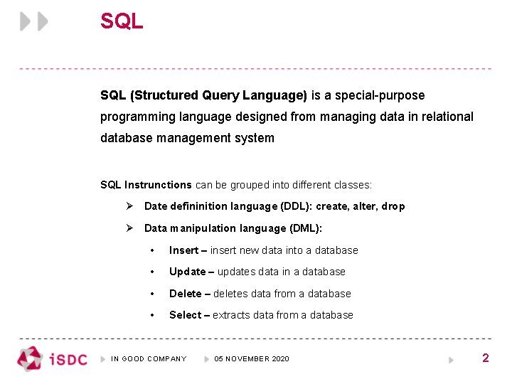 SQL (Structured Query Language) is a special-purpose programming language designed from managing data in