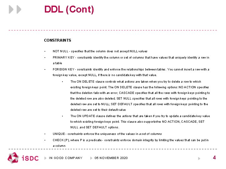 DDL (Cont) CONSTRAINTS • NOT NULL - specifies that the column does not accept