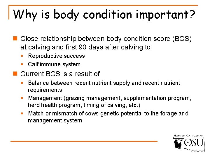Why is body condition important? n Close relationship between body condition score (BCS) at