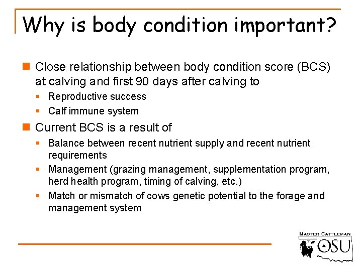 Why is body condition important? n Close relationship between body condition score (BCS) at