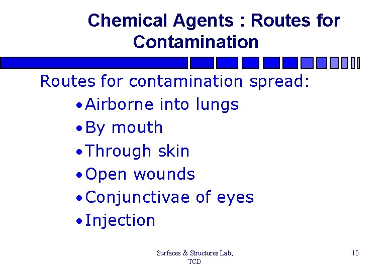 Chemical Agents : Routes for Contamination Routes for contamination spread: · Airborne into lungs