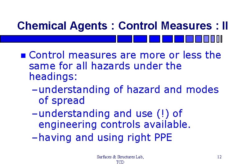 Chemical Agents : Control Measures : II n Control measures are more or less