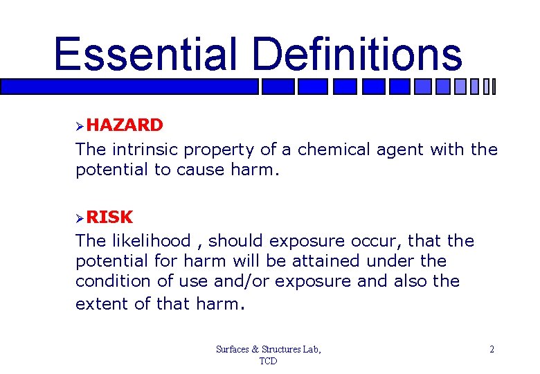 Essential Definitions ØHAZARD The intrinsic property of a chemical agent with the potential to