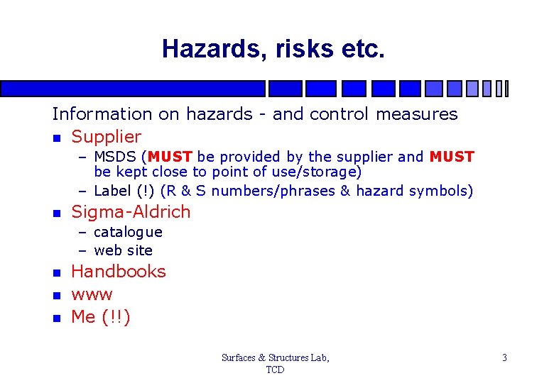 Hazards, risks etc. Information on hazards - and control measures n Supplier – MSDS