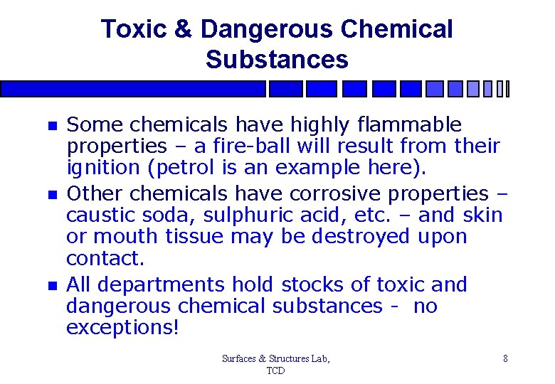 Toxic & Dangerous Chemical Substances n n n Some chemicals have highly flammable properties