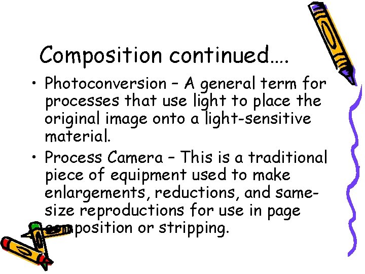Composition continued…. • Photoconversion – A general term for processes that use light to