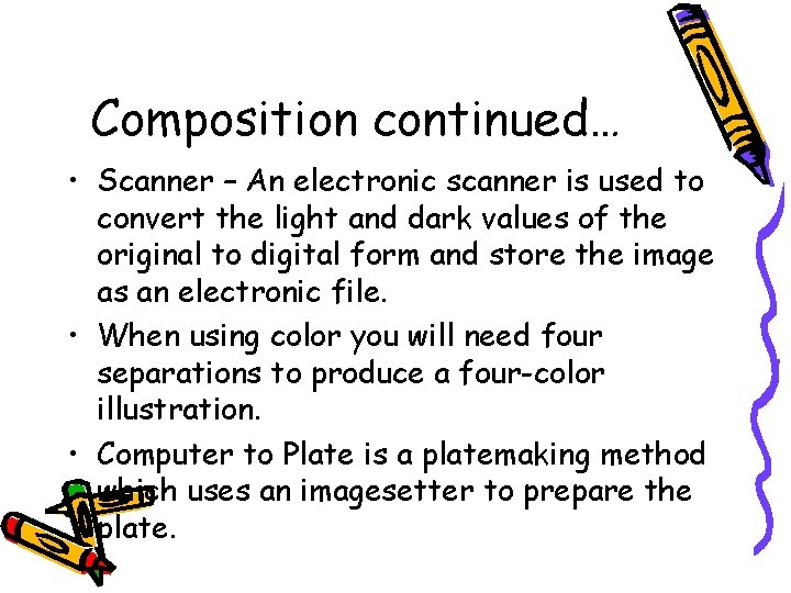 Composition continued… • Scanner – An electronic scanner is used to convert the light