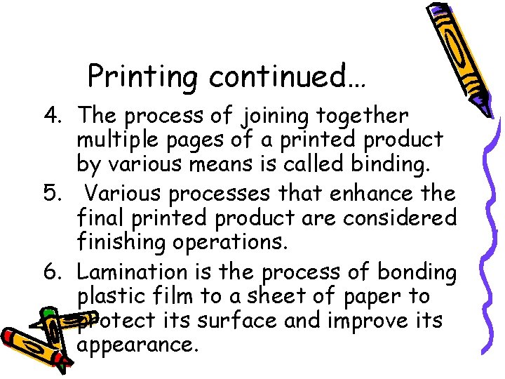 Printing continued… 4. The process of joining together multiple pages of a printed product