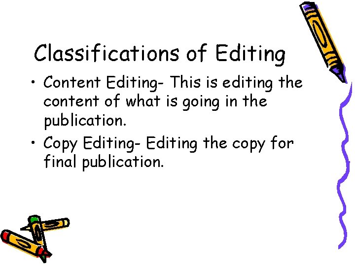 Classifications of Editing • Content Editing- This is editing the content of what is