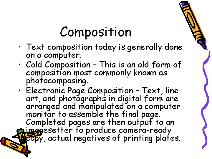 Composition • Text composition today is generally done on a computer. • Cold Composition