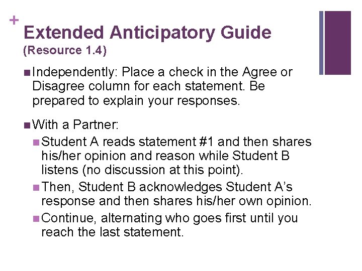 + Extended Anticipatory Guide (Resource 1. 4) n Independently: Place a check in the