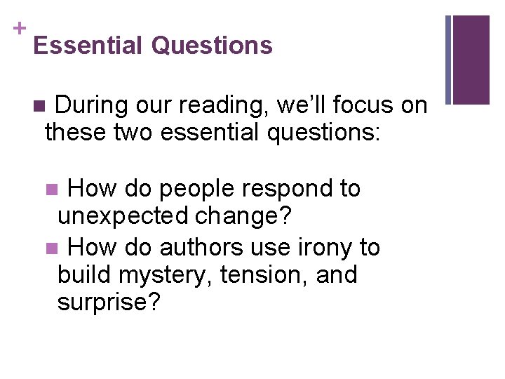 + Essential Questions During our reading, we’ll focus on these two essential questions: n