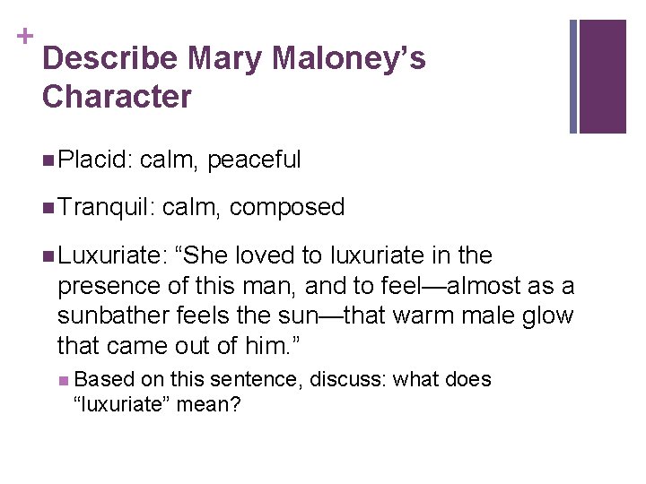 + Describe Mary Maloney’s Character n Placid: calm, peaceful n Tranquil: calm, composed n
