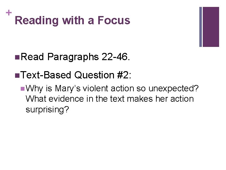 + Reading with a Focus n. Read Paragraphs 22 -46. n. Text-Based n Why
