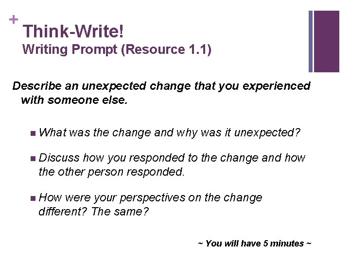 + Think-Write! Writing Prompt (Resource 1. 1) Describe an unexpected change that you experienced