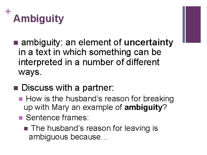 + Ambiguity ambiguity: an element of uncertainty in a text in which something can