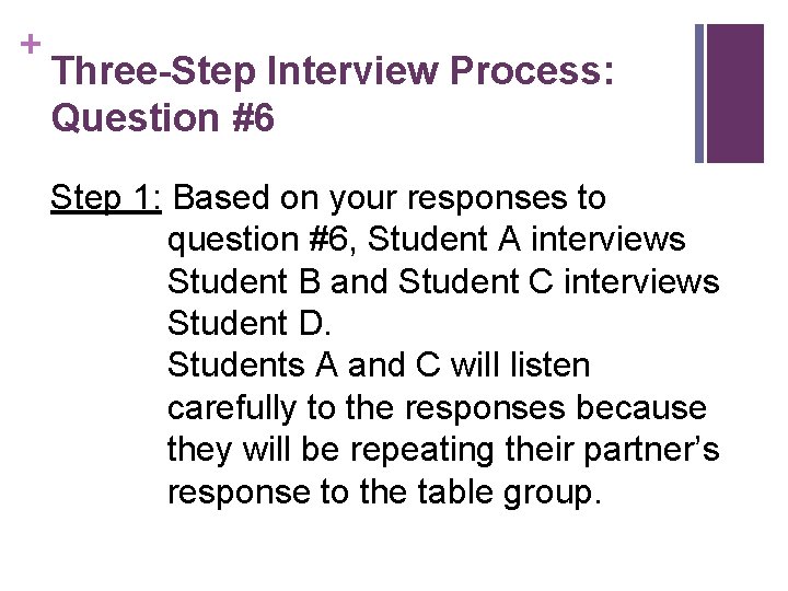 + Three-Step Interview Process: Question #6 Step 1: Based on your responses to question
