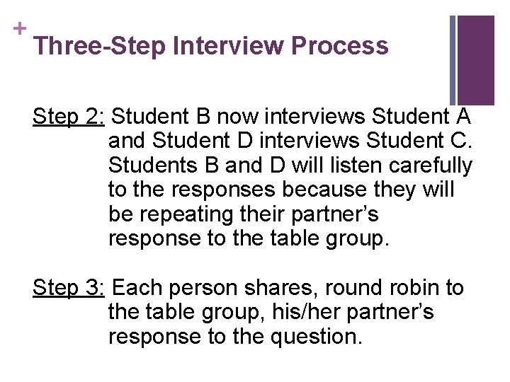 + Three-Step Interview Process Step 2: Student B now interviews Student A and Student
