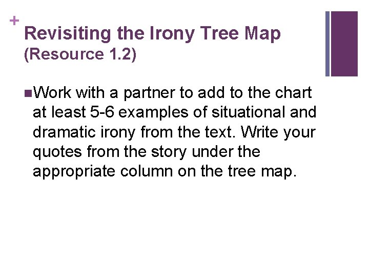 + Revisiting the Irony Tree Map (Resource 1. 2) n. Work with a partner