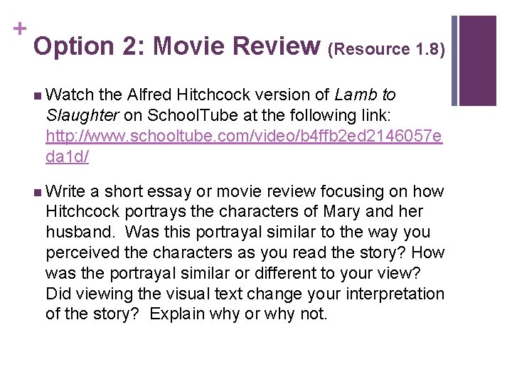 + Option 2: Movie Review (Resource 1. 8) n Watch the Alfred Hitchcock version