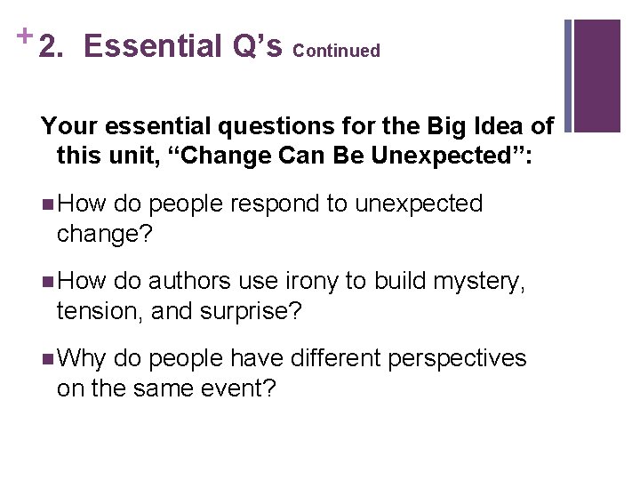 + 2. Essential Q’s Continued Your essential questions for the Big Idea of this