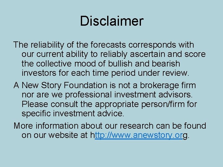 Disclaimer The reliability of the forecasts corresponds with our current ability to reliably ascertain