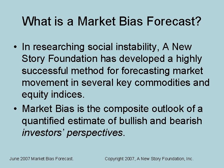 What is a Market Bias Forecast? • In researching social instability, A New Story