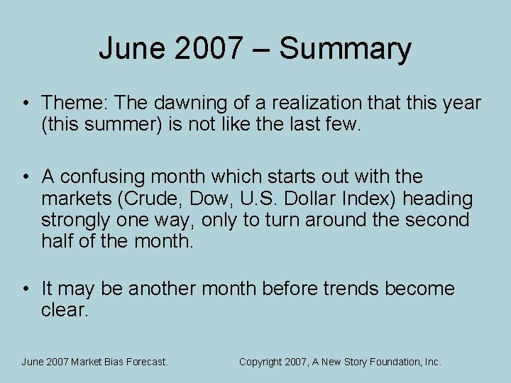 June 2007 – Summary • Theme: The dawning of a realization that this year