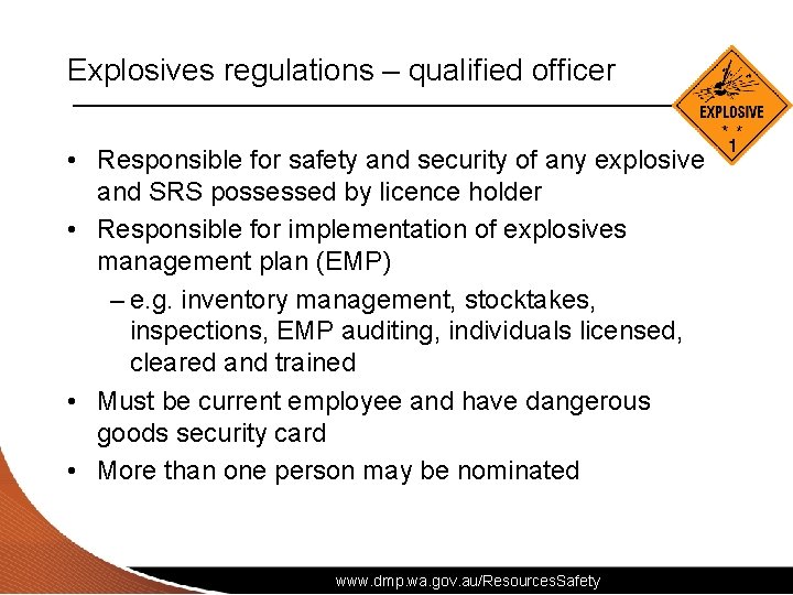 Explosives regulations – qualified officer • Responsible for safety and security of any explosive