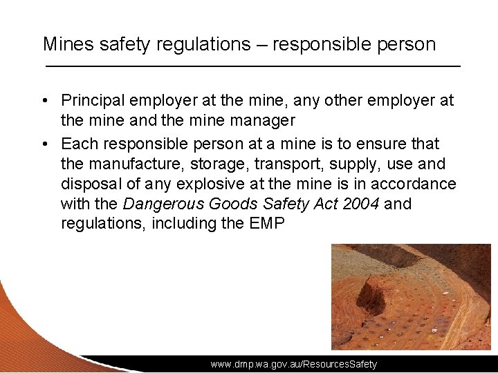 Mines safety regulations – responsible person • Principal employer at the mine, any other