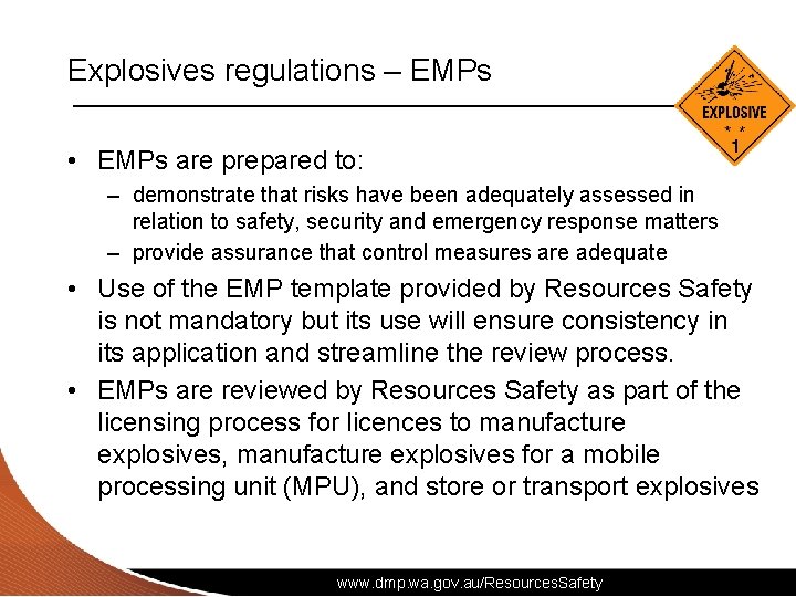 Explosives regulations – EMPs • EMPs are prepared to: – demonstrate that risks have