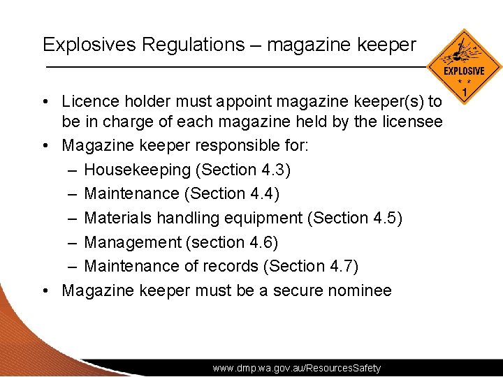 Explosives Regulations – magazine keeper • Licence holder must appoint magazine keeper(s) to be