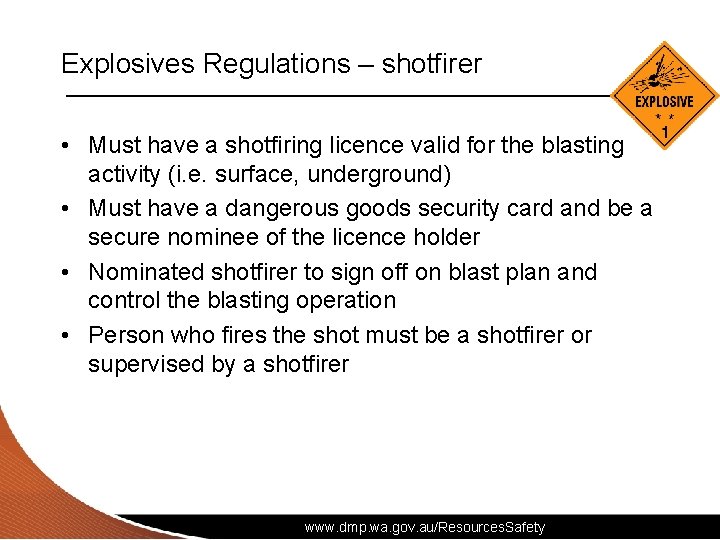 Explosives Regulations – shotfirer • Must have a shotfiring licence valid for the blasting