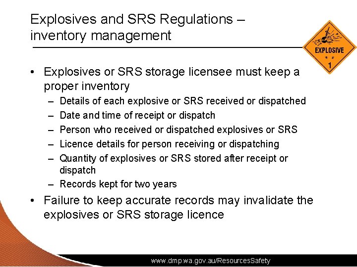 Explosives and SRS Regulations – inventory management • Explosives or SRS storage licensee must