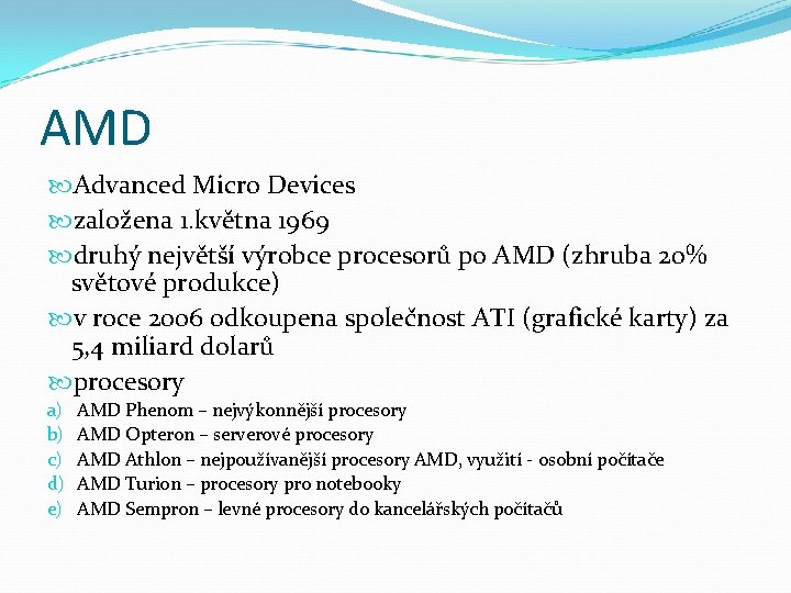 AMD Advanced Micro Devices založena 1. května 1969 druhý největší výrobce procesorů po AMD