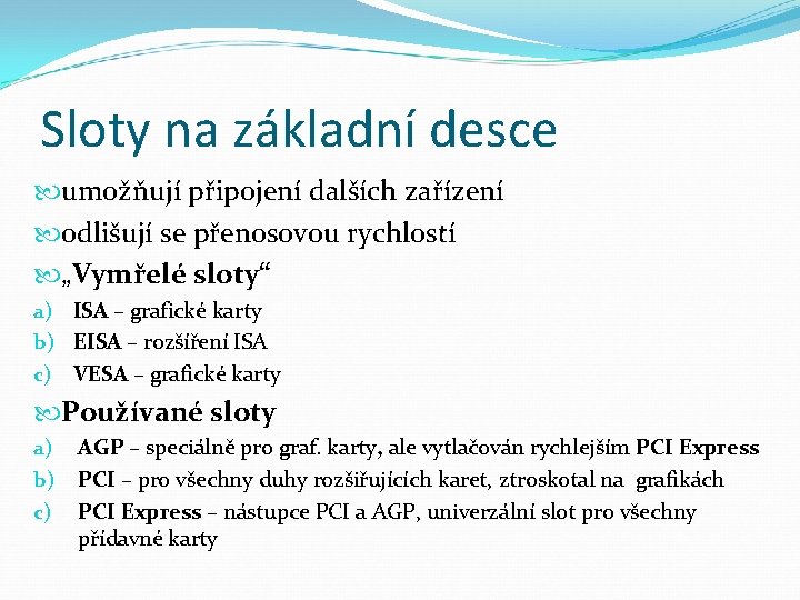Sloty na základní desce umožňují připojení dalších zařízení odlišují se přenosovou rychlostí „Vymřelé sloty“