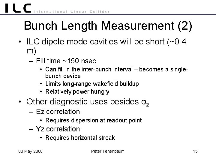 Bunch Length Measurement (2) • ILC dipole mode cavities will be short (~0. 4