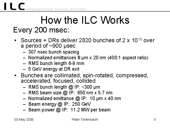 How the ILC Works Every 200 msec: • Sources + DRs deliver 2820 bunches