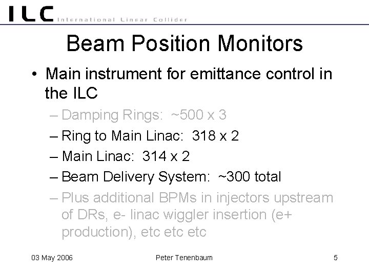 Beam Position Monitors • Main instrument for emittance control in the ILC – Damping