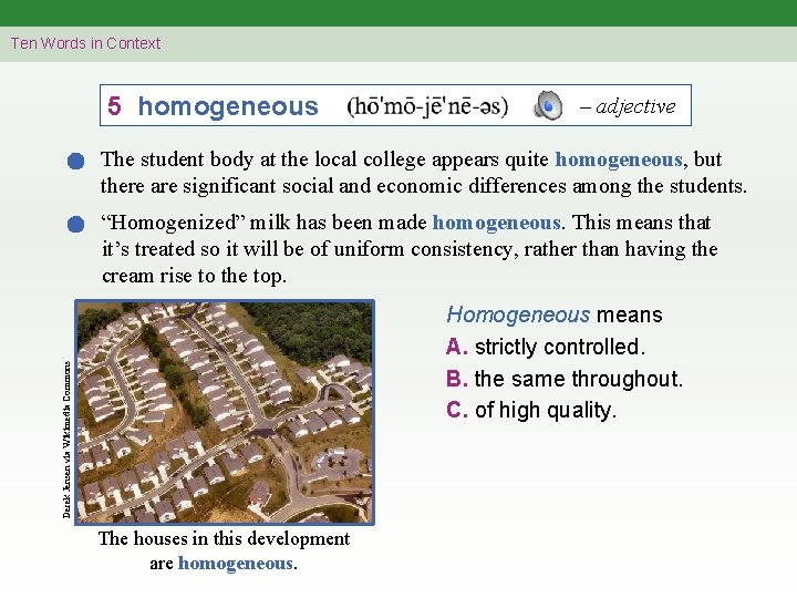 Ten Words in Context 5 homogeneous – adjective The student body at the local