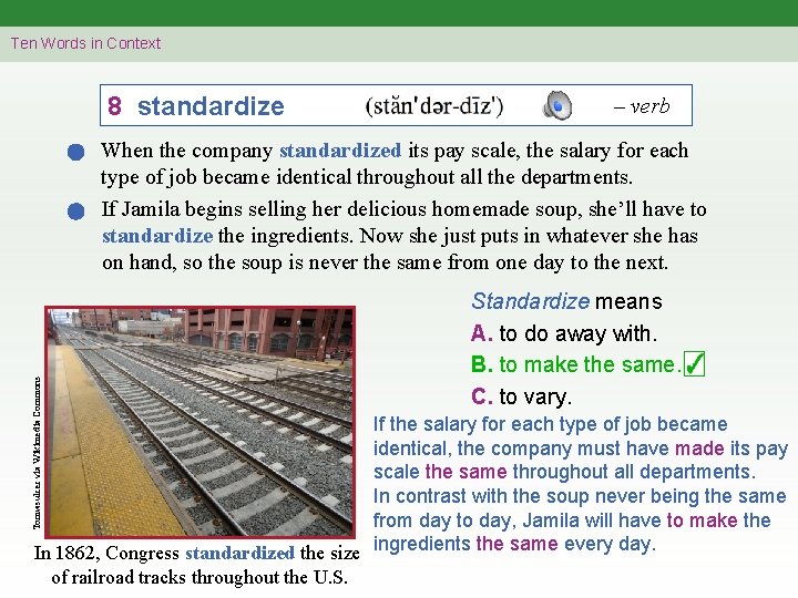 Ten Words in Context 8 standardize – verb Tomwsulcer via Wikimedia Commons When the