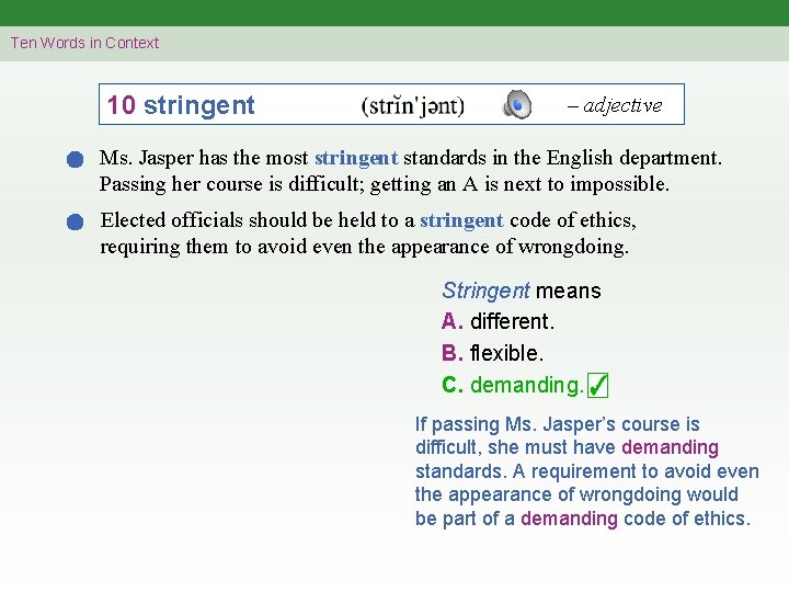 Ten Words in Context 10 stringent – adjective Ms. Jasper has the most stringent