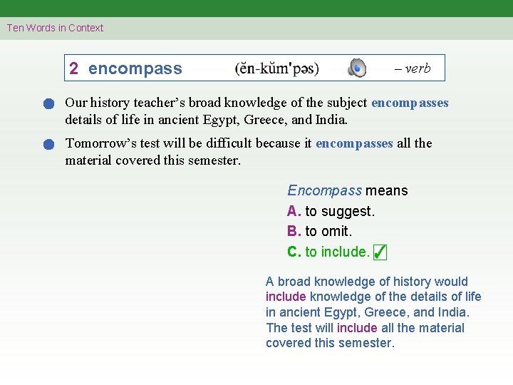 Ten Words in Context 2 encompass – verb Our history teacher’s broad knowledge of