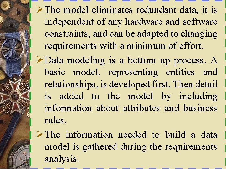 Ø The model eliminates redundant data, it is independent of any hardware and software