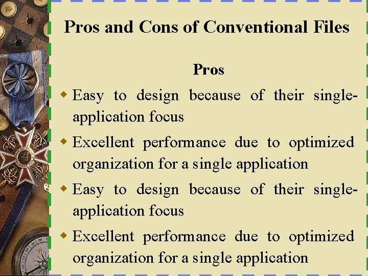 Pros and Cons of Conventional Files Pros w Easy to design because of their